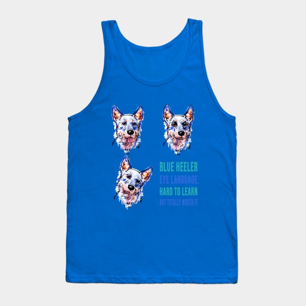 Blue heeler eye languaje Tank Top by Brash Ideas